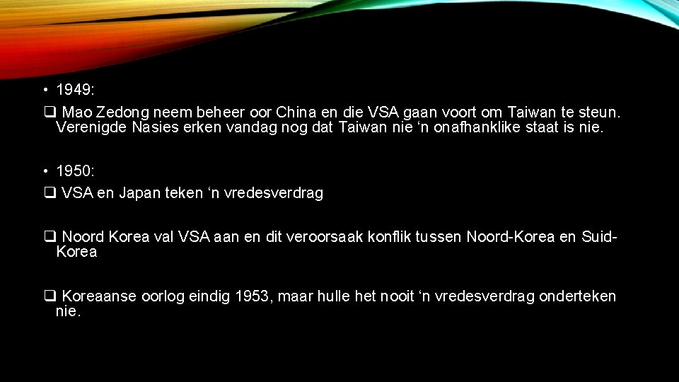  • 1949: q Mao Zedong neem beheer oor China en die VSA gaan
