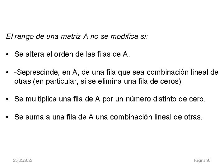 El rango de una matriz A no se modifica si: • Se altera el