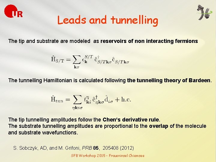 Leads and tunnelling The tip and substrate are modeled as reservoirs of non interacting