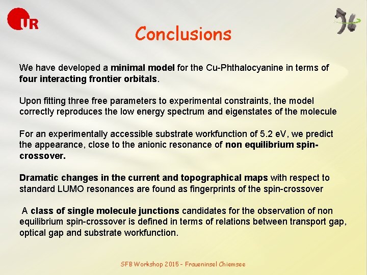 Conclusions We have developed a minimal model for the Cu-Phthalocyanine in terms of four