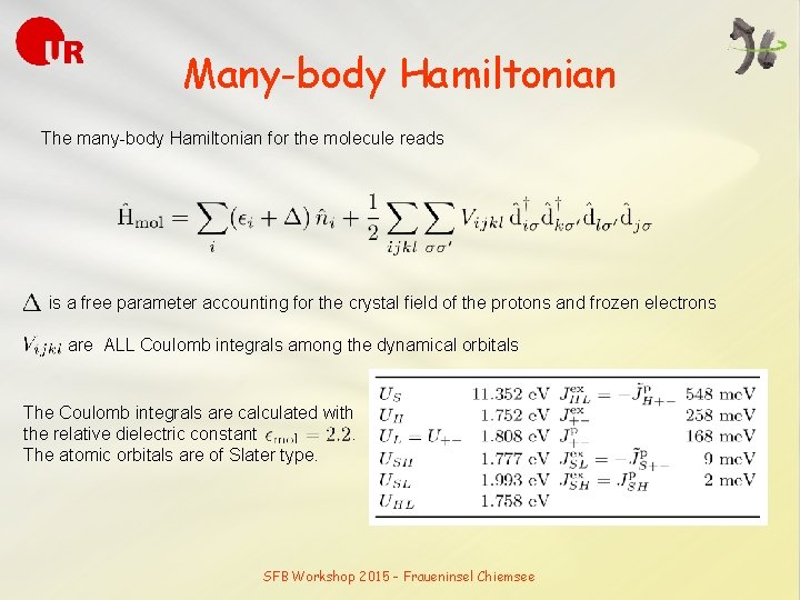 Many-body Hamiltonian The many-body Hamiltonian for the molecule reads is a free parameter accounting