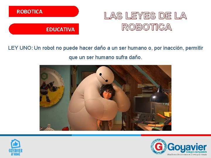 ROBOTICA EDUCATIVA LAS LEYES DE LA ROBOTICA LEY UNO: Un robot no puede hacer