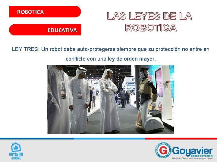 ROBOTICA EDUCATIVA LAS LEYES DE LA ROBOTICA LEY TRES: Un robot debe auto-protegerse siempre