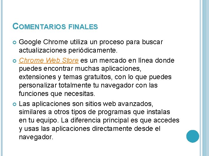 COMENTARIOS FINALES Google Chrome utiliza un proceso para buscar actualizaciones periódicamente. Chrome Web Store