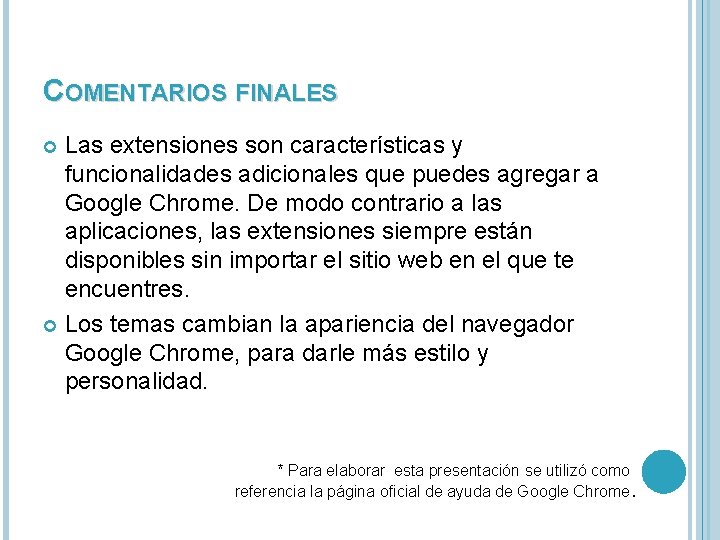 COMENTARIOS FINALES Las extensiones son características y funcionalidades adicionales que puedes agregar a Google