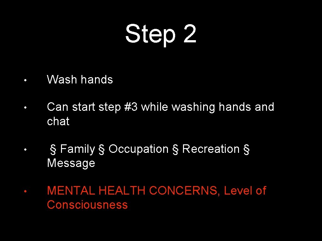 Step 2 • Wash hands • Can start step #3 while washing hands and