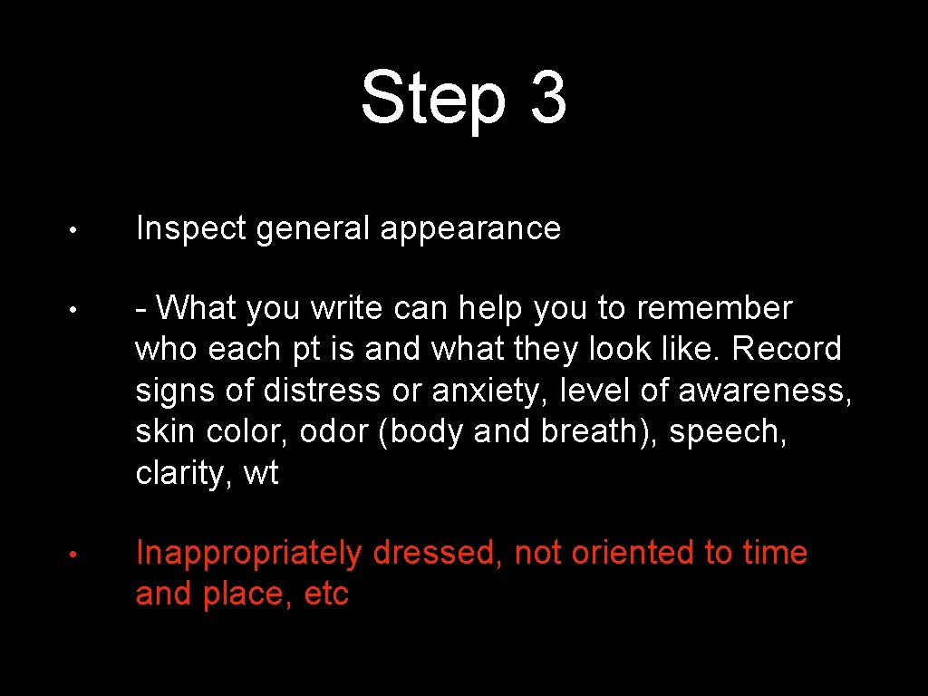 Step 3 • Inspect general appearance • - What you write can help you