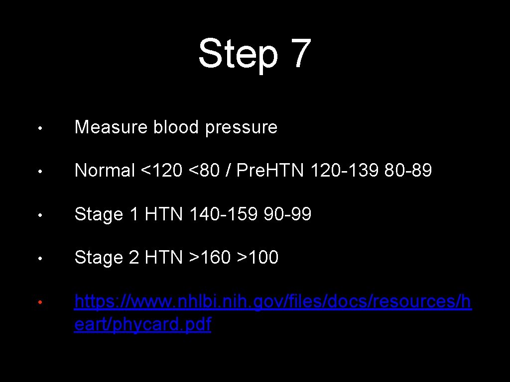 Step 7 • Measure blood pressure • Normal <120 <80 / Pre. HTN 120