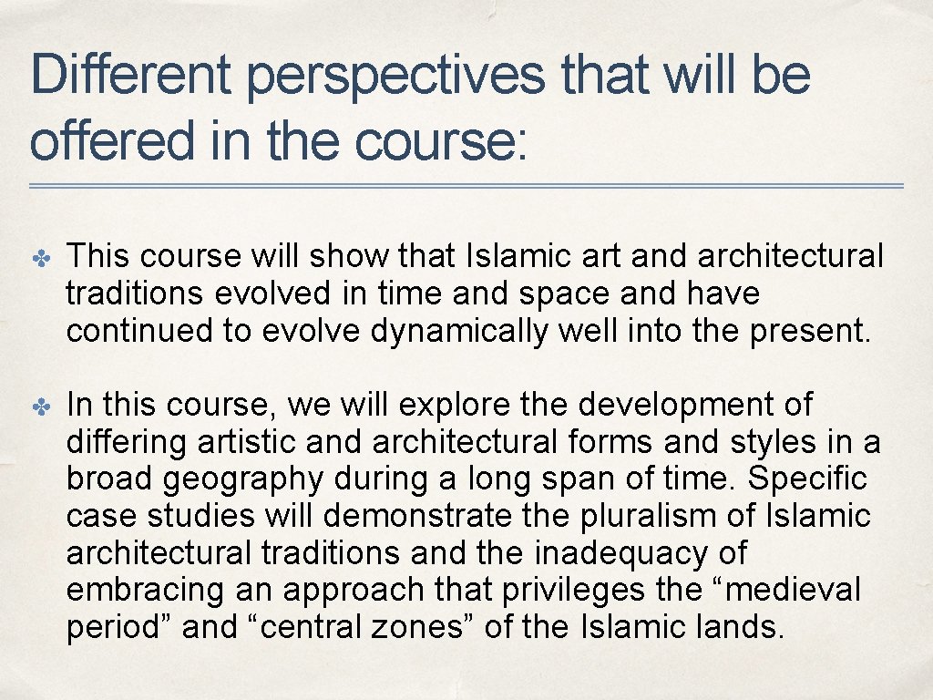 Different perspectives that will be offered in the course: ✤ This course will show