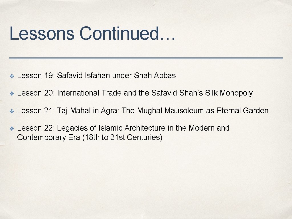 Lessons Continued… ✤ Lesson 19: Safavid Isfahan under Shah Abbas ✤ Lesson 20: International