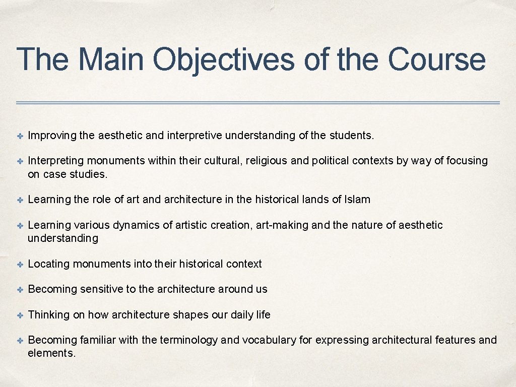 The Main Objectives of the Course ✤ Improving the aesthetic and interpretive understanding of