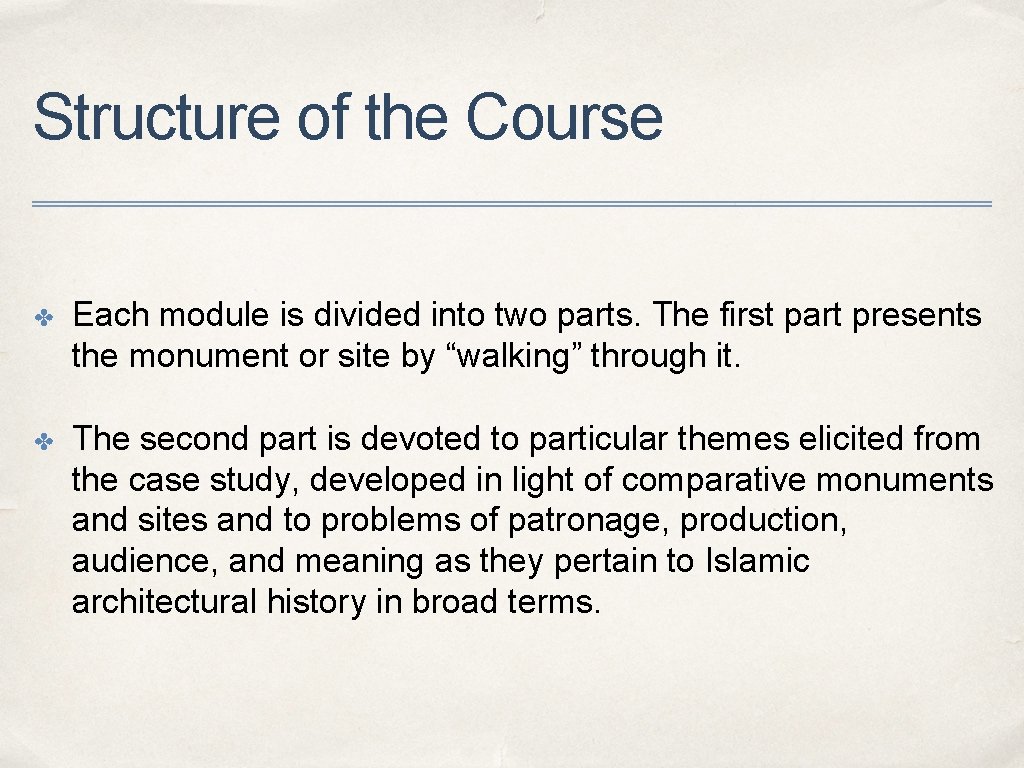 Structure of the Course ✤ Each module is divided into two parts. The first