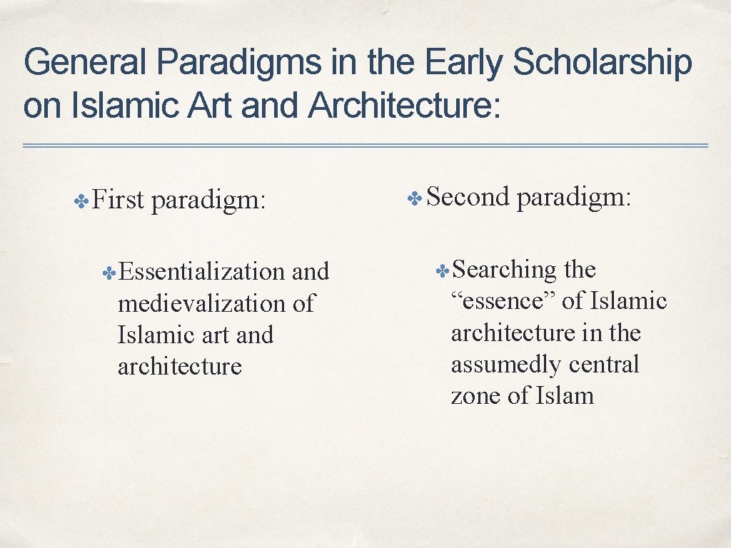 General Paradigms in the Early Scholarship on Islamic Art and Architecture: ✤ First paradigm: