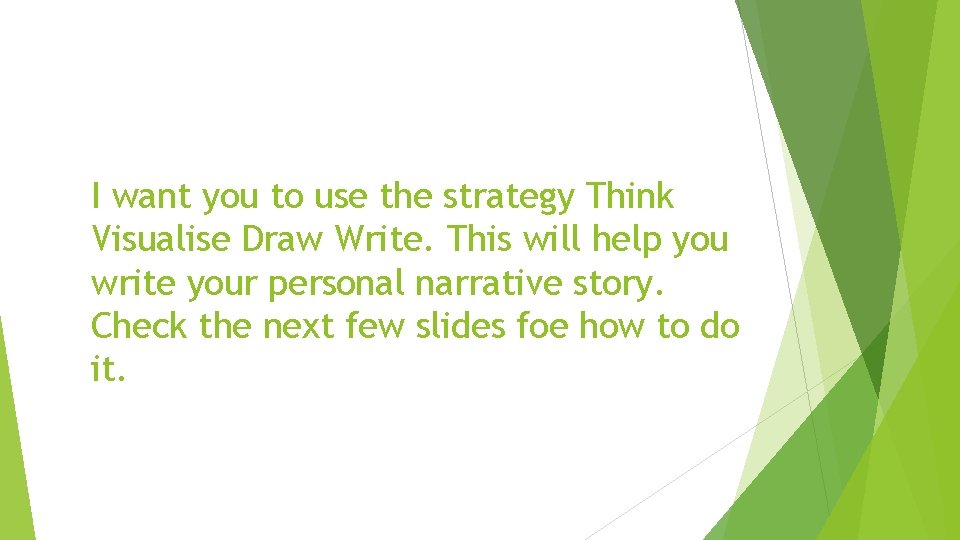 I want you to use the strategy Think Visualise Draw Write. This will help
