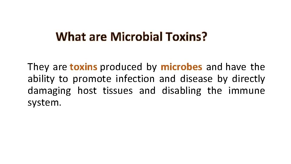 What are Microbial Toxins? They are toxins produced by microbes and have the ability