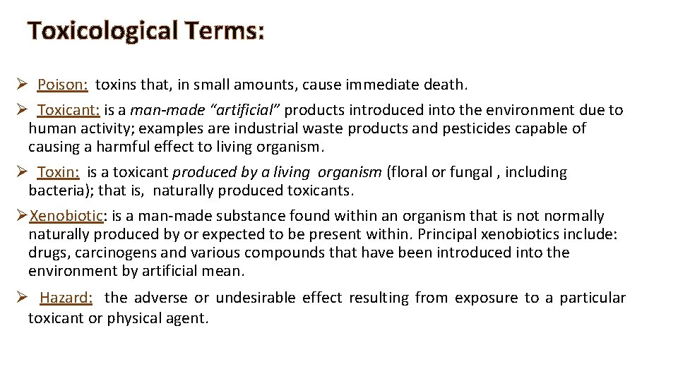 Toxicological Terms: Ø Poison: toxins that, in small amounts, cause immediate death. Ø Toxicant: