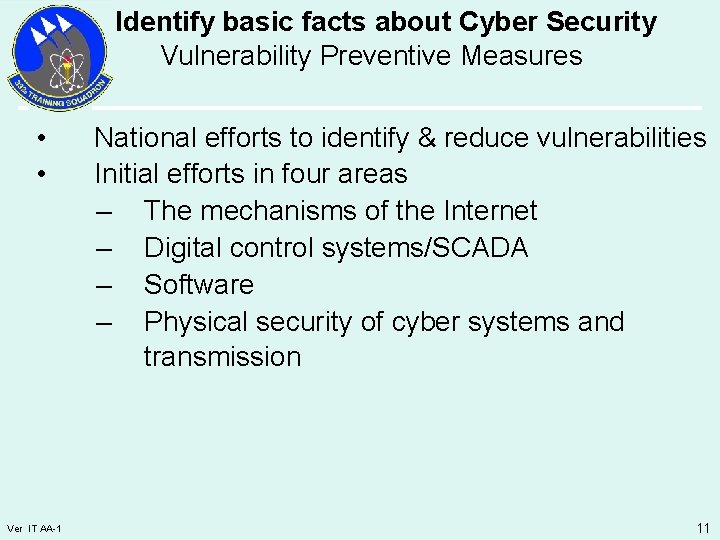 Identify basic facts about Cyber Security Vulnerability Preventive Measures • • Ver IT AA-1