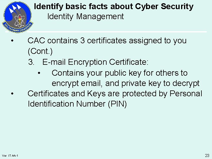 Identify basic facts about Cyber Security Identity Management • • Ver IT AA-1 CAC