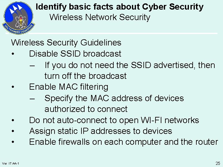 Identify basic facts about Cyber Security Wireless Network Security Wireless Security Guidelines • Disable