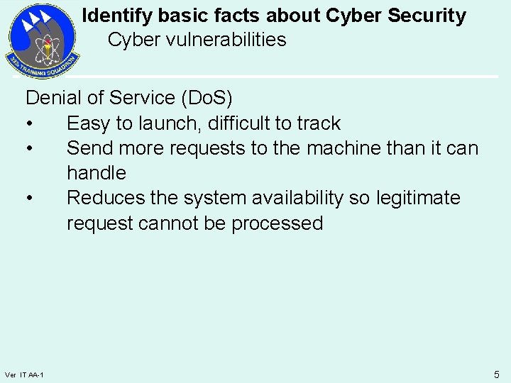 Identify basic facts about Cyber Security Cyber vulnerabilities Denial of Service (Do. S) •