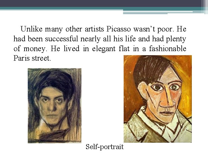 Unlike many other artists Picasso wasn’t poor. He had been successful nearly all his