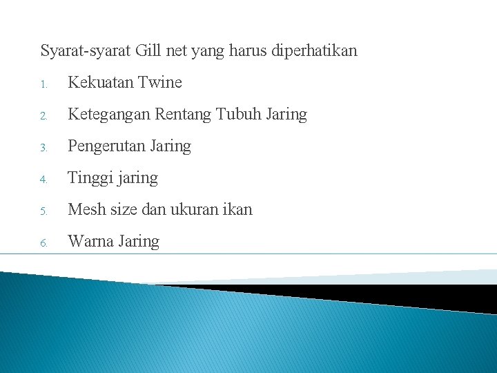 Syarat-syarat Gill net yang harus diperhatikan 1. Kekuatan Twine 2. Ketegangan Rentang Tubuh Jaring