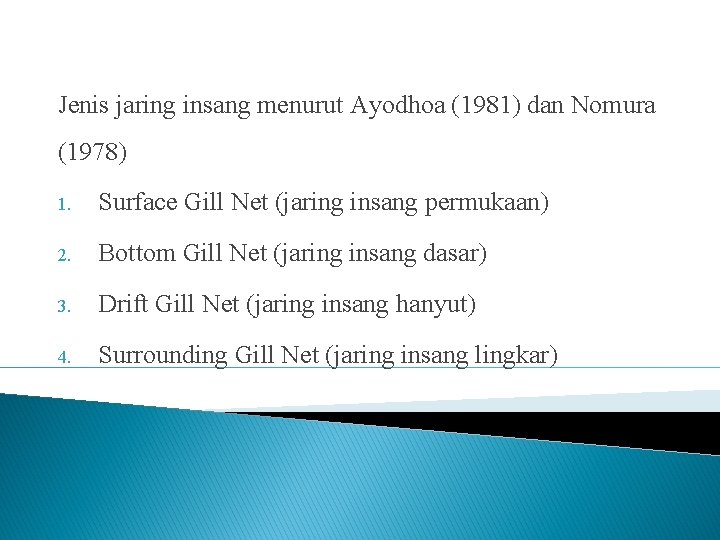 Jenis jaring insang menurut Ayodhoa (1981) dan Nomura (1978) 1. Surface Gill Net (jaring