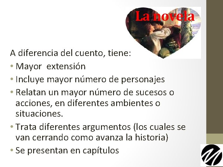 La novela A diferencia del cuento, tiene: • Mayor extensión • Incluye mayor número