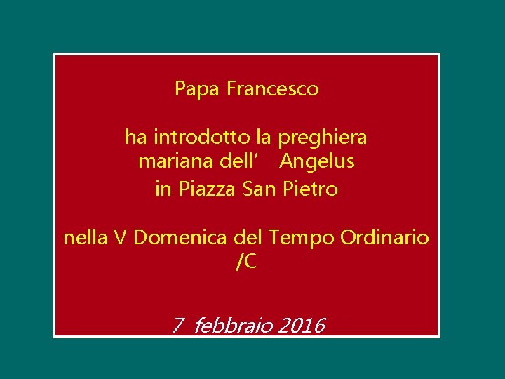 Papa Francesco ha introdotto la preghiera mariana dell’ Angelus in Piazza San Pietro nella