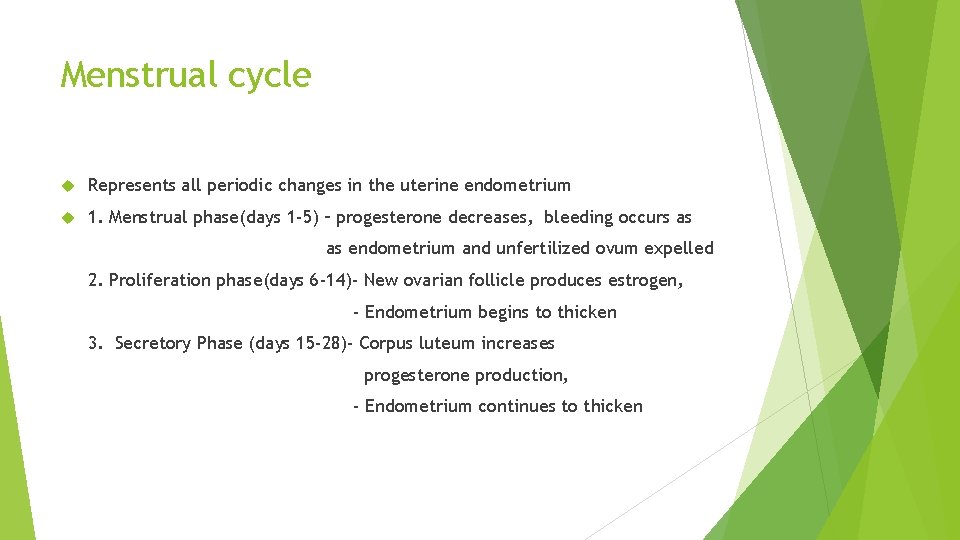 Menstrual cycle Represents all periodic changes in the uterine endometrium 1. Menstrual phase(days 1