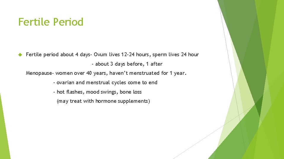 Fertile Period Fertile period about 4 days- Ovum lives 12 -24 hours, sperm lives