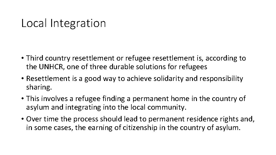 Local Integration • Third country resettlement or refugee resettlement is, according to the UNHCR,