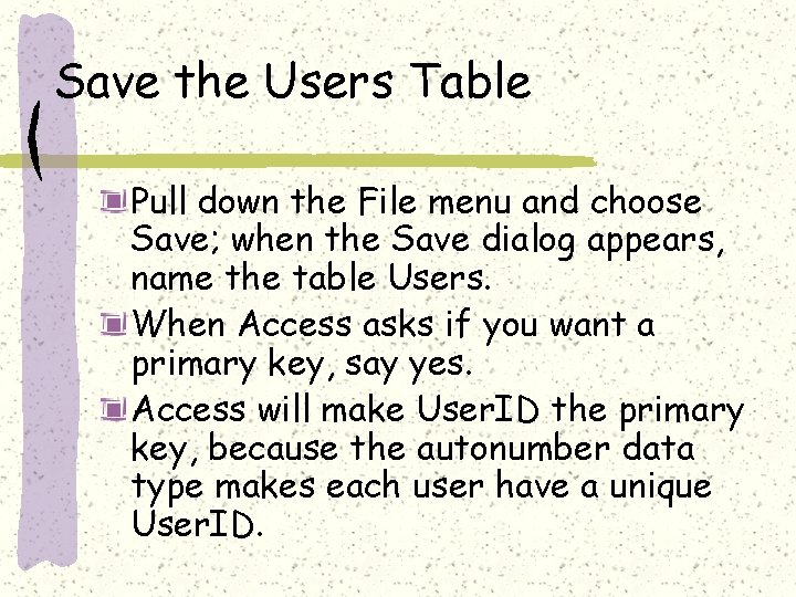 Save the Users Table Pull down the File menu and choose Save; when the Save the Users Table Pull down the File menu and choose Save; when the