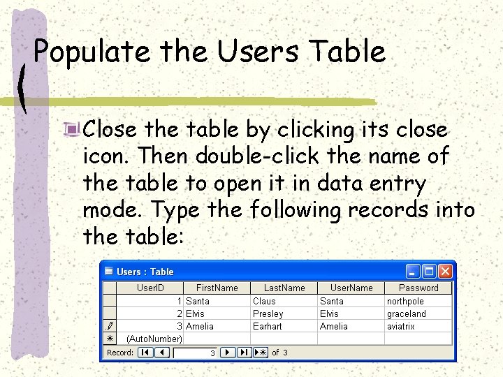 Populate the Users Table Close the table by clicking its close icon. Then double-click Populate the Users Table Close the table by clicking its close icon. Then double-click