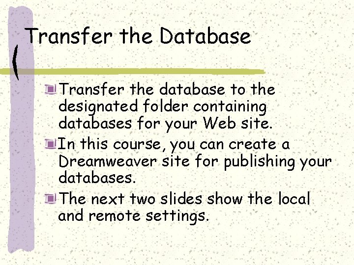 Transfer the Database Transfer the database to the designated folder containing databases for your Transfer the Database Transfer the database to the designated folder containing databases for your