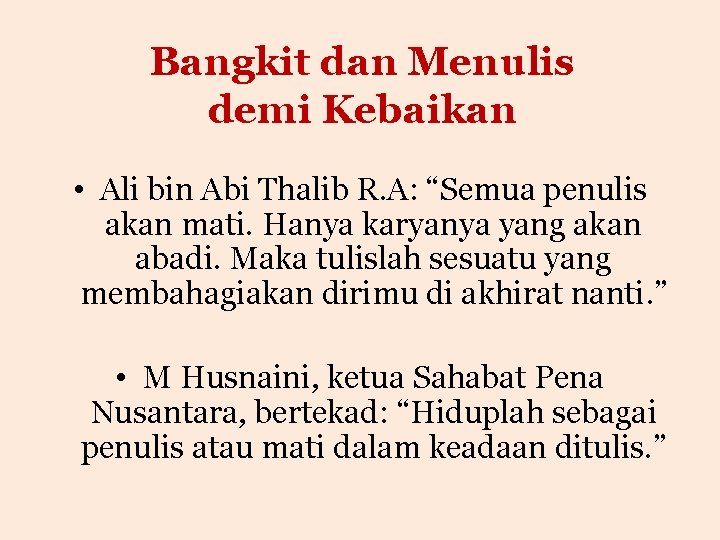 Bangkit dan Menulis demi Kebaikan • Ali bin Abi Thalib R. A: “Semua penulis