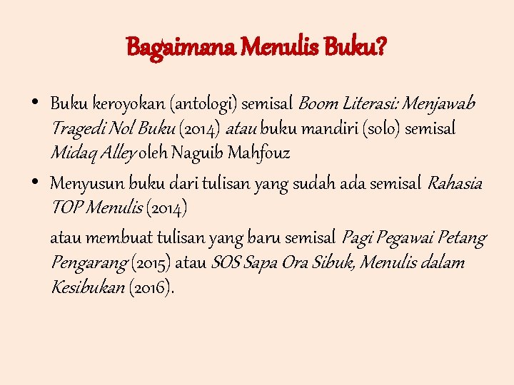 Bagaimana Menulis Buku? • Buku keroyokan (antologi) semisal Boom Literasi: Menjawab Tragedi Nol Buku