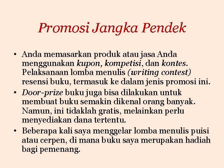 Promosi Jangka Pendek • Anda memasarkan produk atau jasa Anda menggunakan kupon, kompetisi, dan