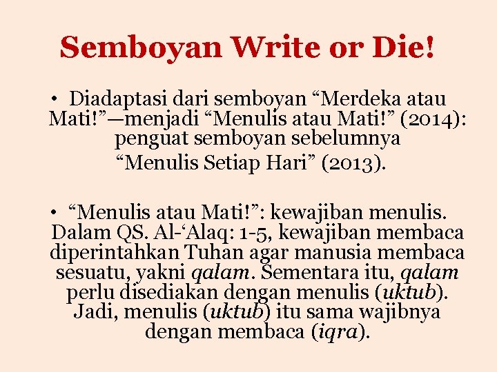 Semboyan Write or Die! • Diadaptasi dari semboyan “Merdeka atau Mati!”—menjadi “Menulis atau Mati!”