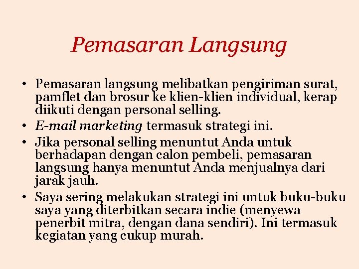 Pemasaran Langsung • Pemasaran langsung melibatkan pengiriman surat, pamflet dan brosur ke klien-klien individual,