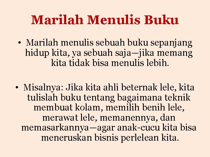 Marilah Menulis Buku • Marilah menulis sebuah buku sepanjang hidup kita, ya sebuah saja—jika