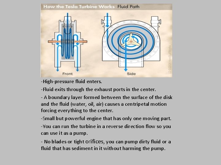 -High-pressure fluid enters. -Fluid exits through the exhaust ports in the center. - A
