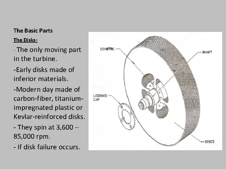 The Basic Parts The Disks- The only moving part in the turbine. -Early disks