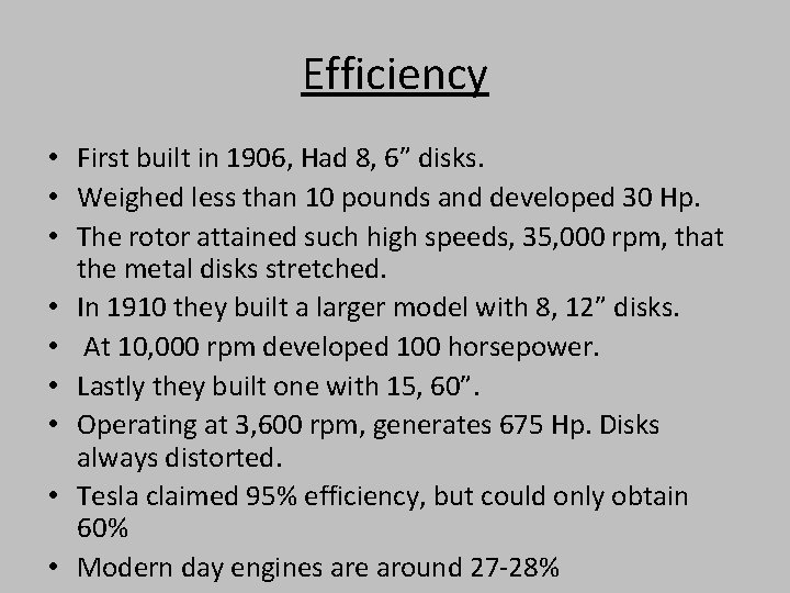 Efficiency • First built in 1906, Had 8, 6” disks. • Weighed less than