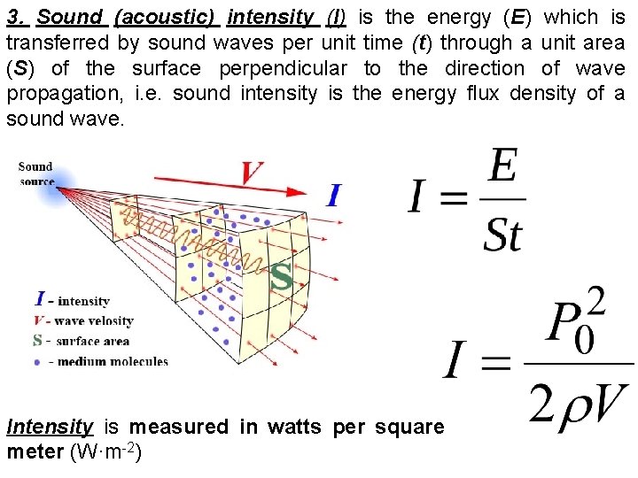3. Sound (acoustic) intensity (I) is the energy (E) which is transferred by sound