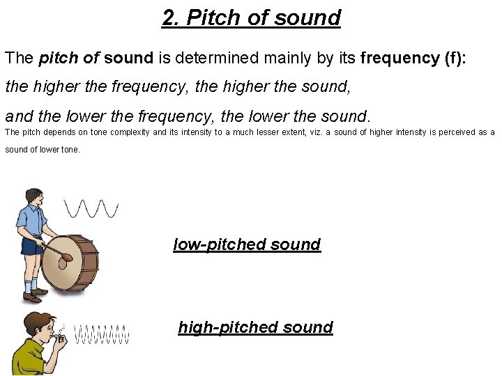 2. Pitch of sound The pitch of sound is determined mainly by its frequency