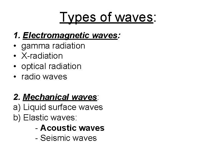 Types of waves: 1. Electromagnetic waves: • gamma radiation • X-radiation • optical radiation