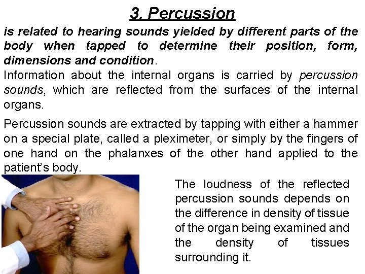3. Percussion is related to hearing sounds yielded by different parts of the body