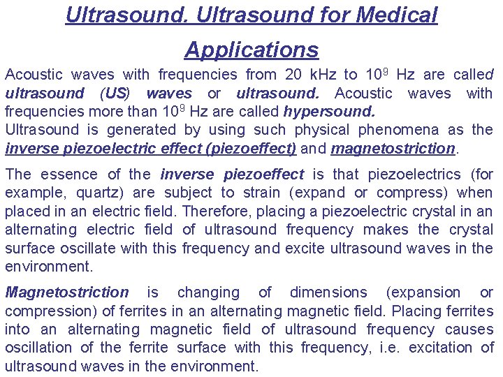 Ultrasound for Medical Applications Acoustic waves with frequencies from 20 k. Hz to 109