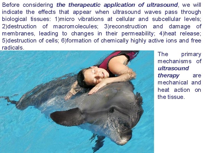 Before considering therapeutic application of ultrasound, we will indicate the effects that appear when